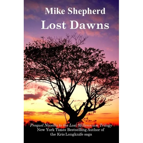 Lost Dawns: Prequel Novella to the Lost Milennium Trilogy - Paperback