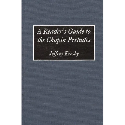 A Reader's Guide to the Chopin Preludes - Hardcover