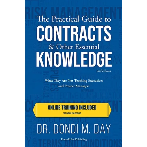 The Practical Guide to Contracts & Other Essential Knowledge: What They Are Not Teaching Executives and Project Managers - Paperback