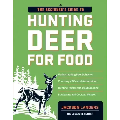 The Beginner's Guide to Hunting Deer for Food - Paperback