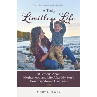 A Truly Limitless Life: 20 Lessons About Motherhood and Life After My Son's Down Syndrome Diagnosis - Paperback