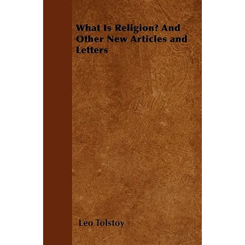 What Is Religion? And Other New Articles and Letters - Paperback