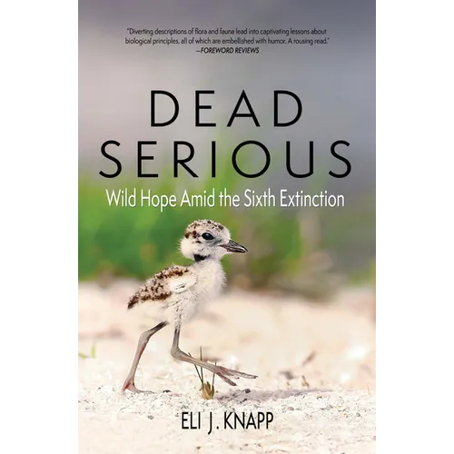 Dead Serious: Wild Hope Amid the Sixth Extinction - Paperback