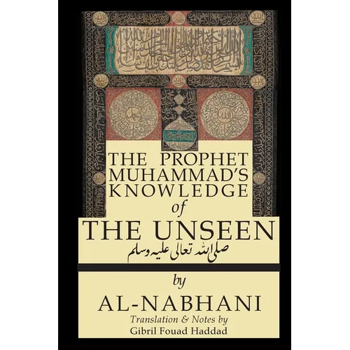 The Prophet Muhammad's Knowledge of the Unseen - Paperback