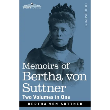 Memoirs of Bertha von Suttner: The Records of an Eventful Life, Two Volumes in One - Paperback