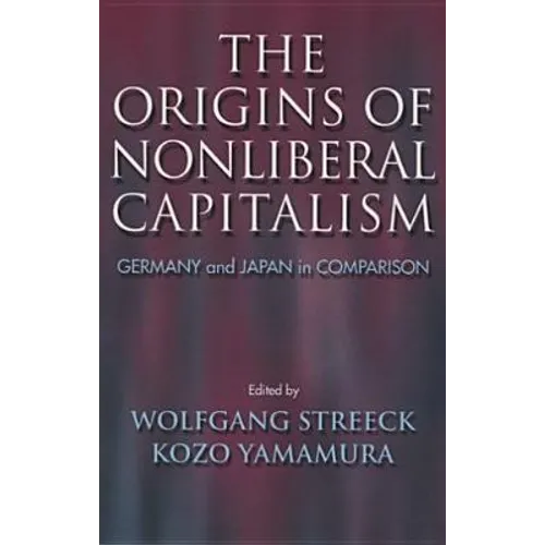 The Origins of Nonliberal Capitalism: Germany and Japan in Comparison - Paperback