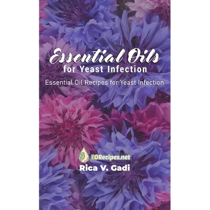 Essential Oils for Yeast Infection: Essential Oil Recipes for Yeast Infection - Paperback