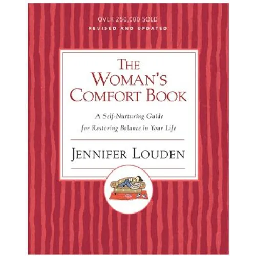The Woman's Comfort Book: A Self-Nurturing Guide for Restoring Balance in Your Life - Paperback