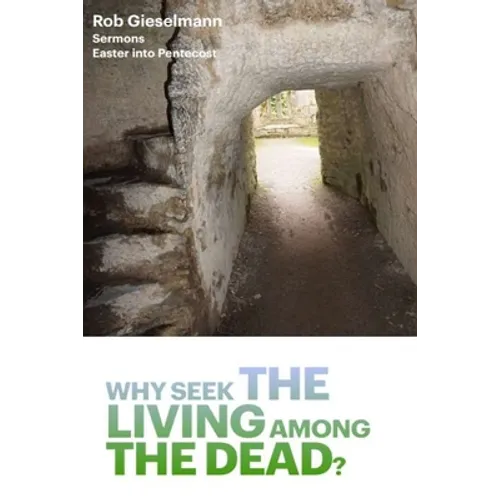 Why Seek the Living among the Dead - Paperback