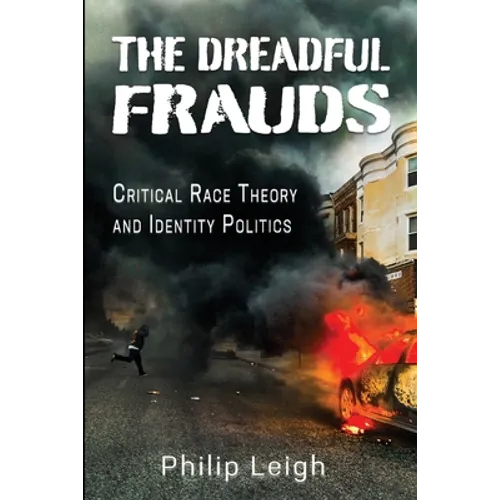 The Dreadful Frauds: Critical Race Theory and Identity Politics - Paperback