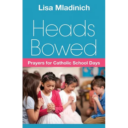 Heads Bowed: Prayers for Catholic School Days - Paperback