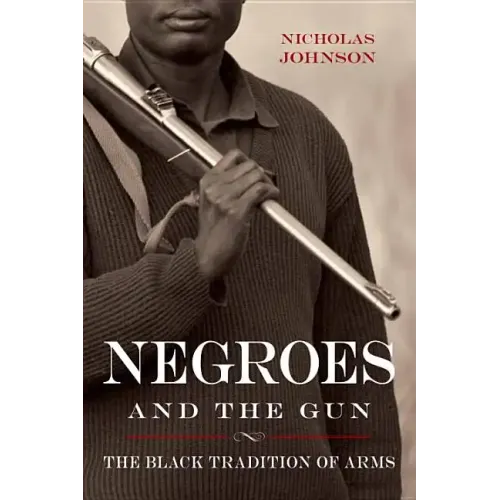 Negroes and the Gun: The Black Tradition of Arms - Paperback