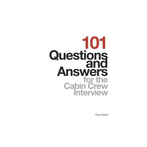 101 Questions and Answers for the Cabin Crew Interview - Paperback