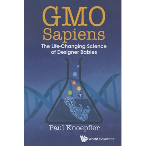 Gmo Sapiens: The Life-Changing Science of Designer Babies - Paperback