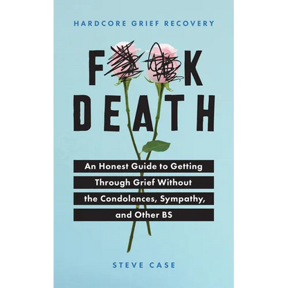 Hardcore Grief Recovery: An Honest Guide to Getting Through Grief Without the Condolences, Sympathy, and Other Bs - Paperback