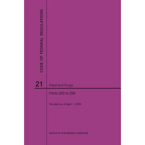 Code of Federal Regulations Title 21, Food and Drugs, Parts 200-299, 2020 - Paperback