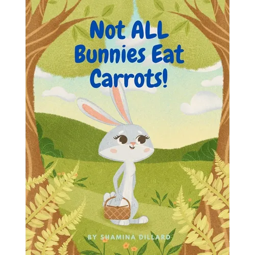 Not All Bunnies Eat Carrots!: A Children's Book About Overcoming Bias - Paperback