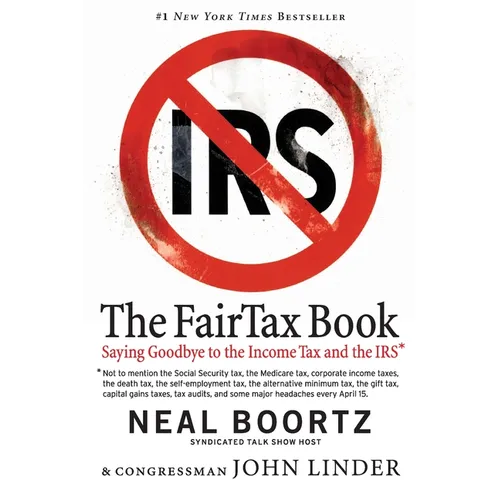 The FairTax Book: Saying Goodbye to the Income Tax and the IRS - Paperback