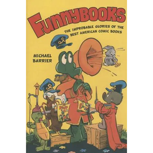 Funnybooks: The Improbable Glories of the Best American Comic Books - Paperback