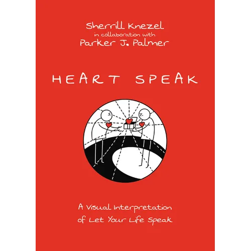 Heart Speak: A Visual Interpretation of Let Your Life Speak - Paperback