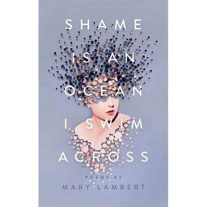 Shame Is an Ocean I Swim Across: Poems by Mary Lambert - Paperback