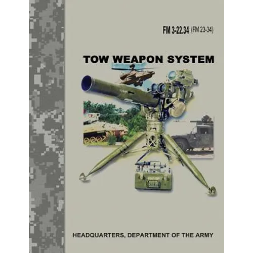 TOW Weapon System (FM 3-22.34 / FM 23-34) - Paperback