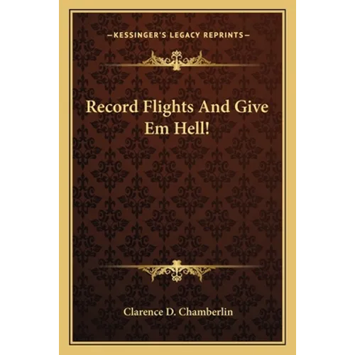 Record Flights And Give Em Hell! - Paperback