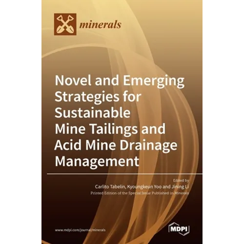 Novel and Emerging Strategies for Sustainable Mine Tailings and Acid Mine Drainage Management - Hardcover