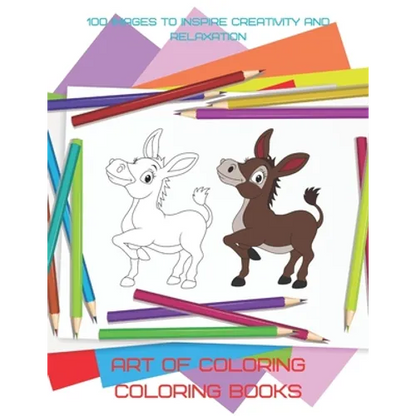 Art of Coloring - Coloring Books - 100 Images to Inspire Creativity and Relaxation - Paperback