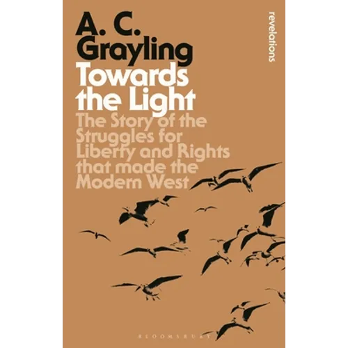 Towards the Light: The Story of the Struggles for Liberty and Rights That Made the Modern West - Paperback