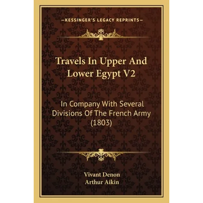 Travels In Upper And Lower Egypt V2: In Company With Several Divisions Of The French Army (1803) - Paperback