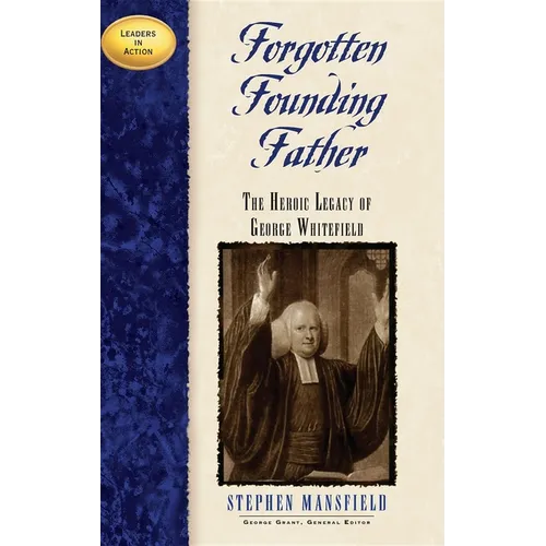 Forgotten Founding Father: The Heroic Legacy of George Whitefield - Paperback