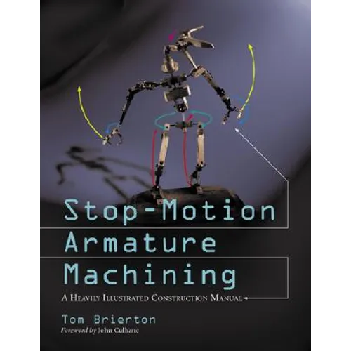 Stop-Motion Armature Machining: A Construction Manual - Paperback