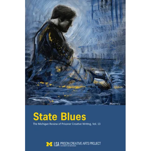 State Blues: The Michigan Review of Prisoner Creative Writing, Volume 13 - Paperback