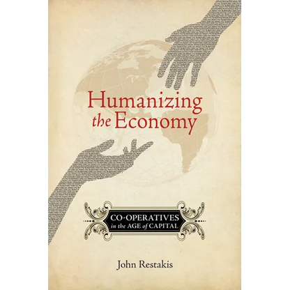 Humanizing the Economy: Co-Operatives in the Age of Capital - Paperback