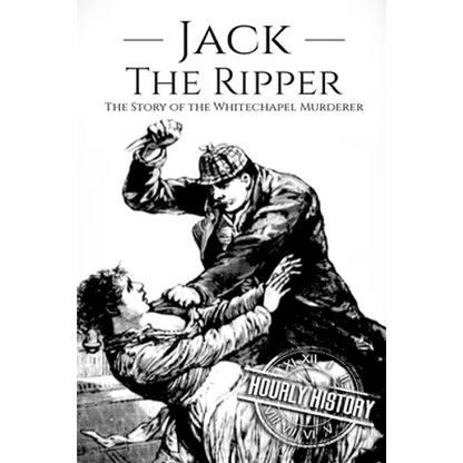 Jack the Ripper: The Story of the Whitechapel Murderer - Paperback