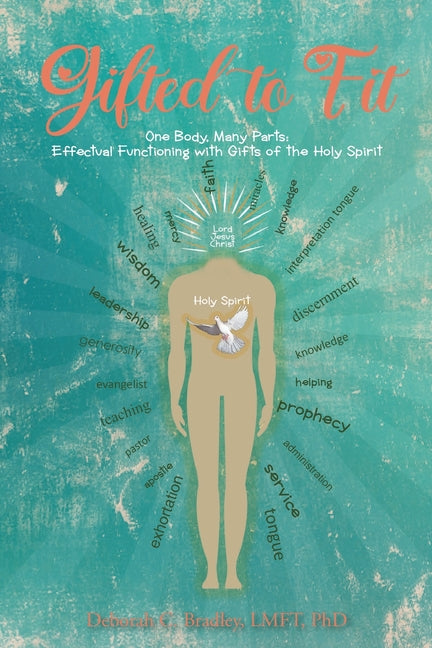 Gifted to Fit: One Body, Many Parts: Effectual Functioning with Gifts of the Holy Spirit - Paperback