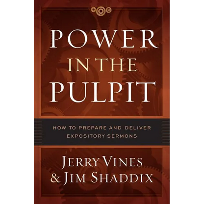 Power in the Pulpit: How to Prepare and Deliver Expository Sermons - Hardcover