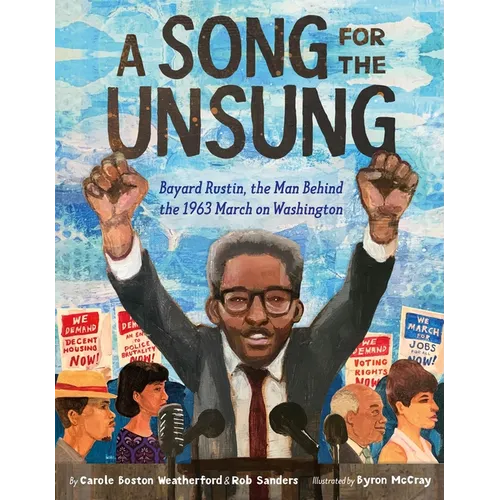 A Song for the Unsung: Bayard Rustin, the Man Behind the 1963 March on Washington - Hardcover