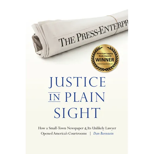 Justice in Plain Sight: How a Small-Town Newspaper and Its Unlikely Lawyer Opened America's Courtrooms - Paperback