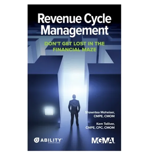 Revenue Cycle Management: Don't Get Lost In The Financial Maze - Paperback