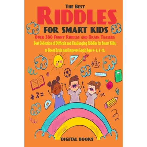 The Best Riddles For Smart Kids Book: Best Collection of Difficult and Challenging Riddles for Smart Kids, to Boost Brain and Improve Logic Ages 4 - 8 - Paperback