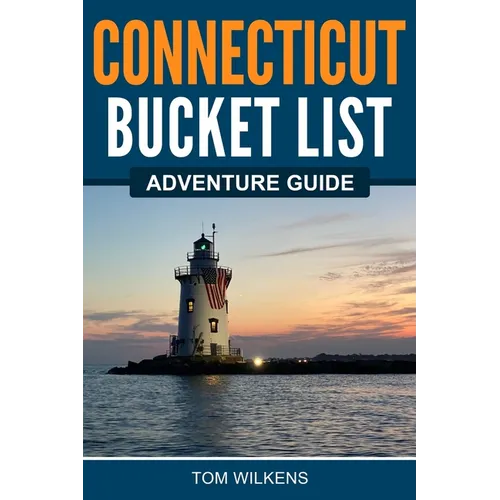 Connecticut Bucket List Adventure Guide - Paperback
