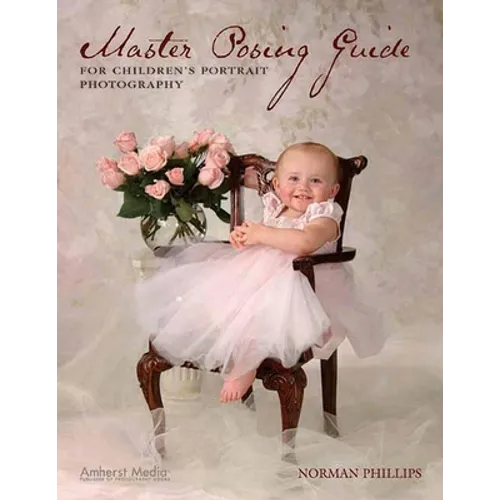 Master Posing Guide for Children's Portrait Photography - Paperback