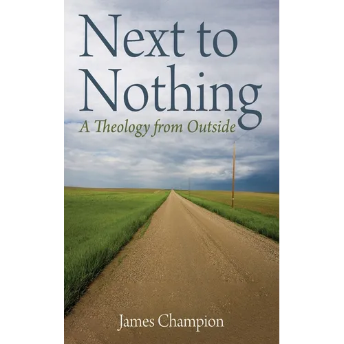Next to Nothing: A Theology from Outside - Hardcover