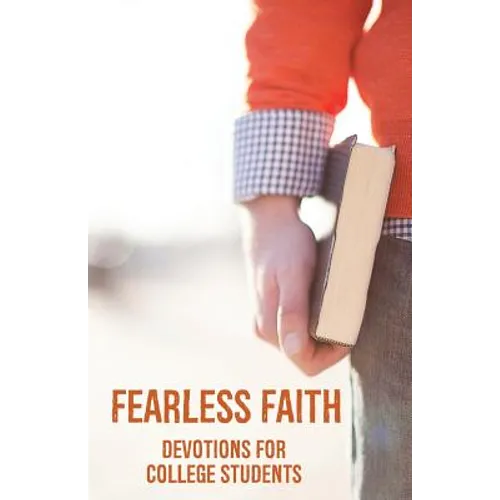 Fearless Faith: Devotions for College Students - Paperback