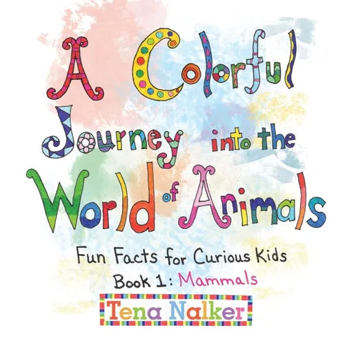 A Colorful Journey into the World of Animals: Fun Facts for Curious Kids Book 1: Mammals - Paperback