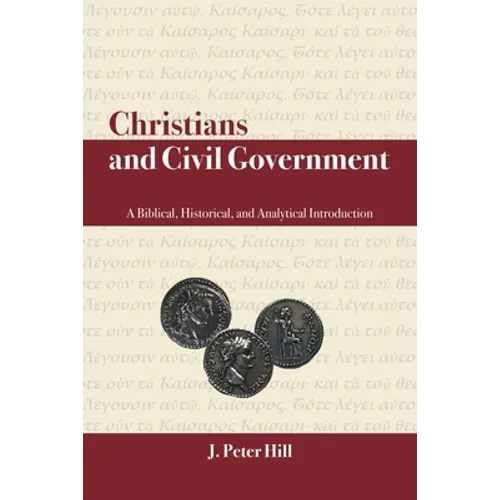 Christians and Civil Government: A Biblical, Historical, and Analytical Introduction - Paperback