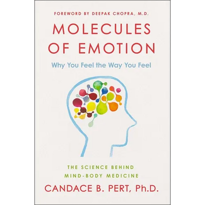 Molecules of Emotion: Why You Feel the Way You Feel - Paperback