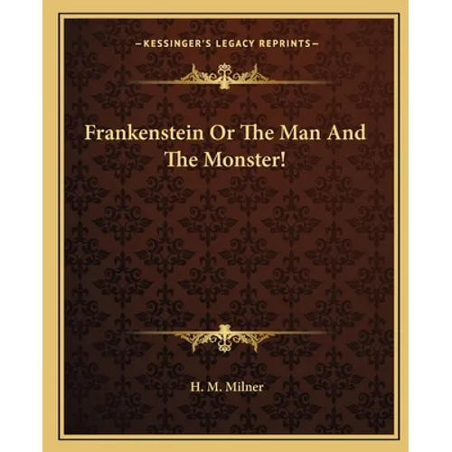 Frankenstein Or The Man And The Monster! - Paperback